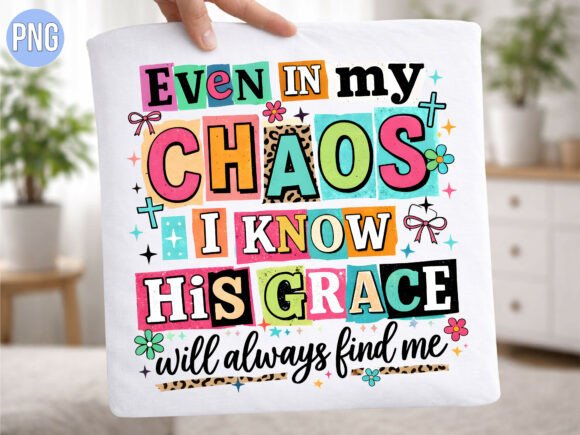 Christian Even Chaos Know His Grace PNG: T-Shirt Designs