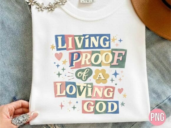 Christian Living Proof Loving God PNG for T-Shirt Designs