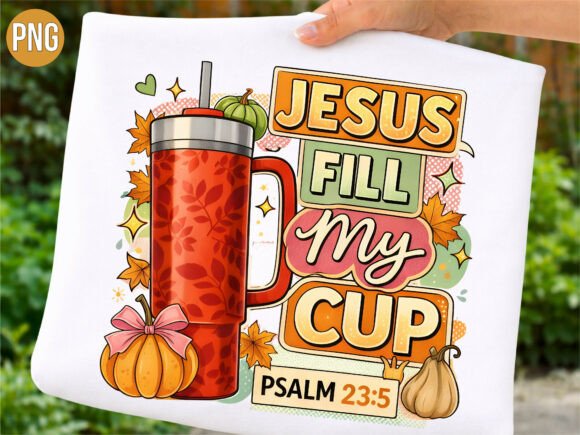 Jesus Fill My Cup Fall Religious PNG