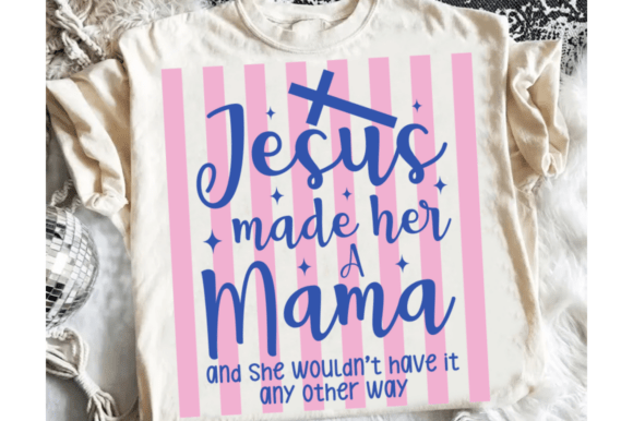 Jesus Made Her a Mama PNG, Coquette Chri T-Shirt Designs