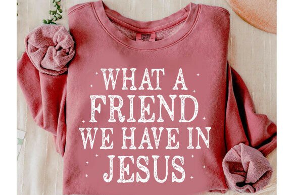 What a Friend We Have in Jesus Svg for T-Shirt Designs