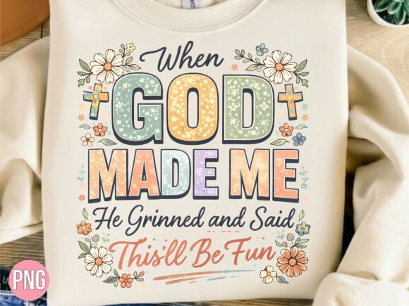 When God Made Me Floral Christian PNG for T-Shirt Designs